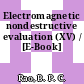 Electromagnetic nondestructive evaluation (XV) / [E-Book]