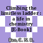 Climbing the limitless ladder : a life in chemistry [E-Book] /