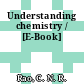 Understanding chemistry / [E-Book]