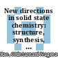 New directions in solid state chemistry: structure, synthesis, properties, reactivity and materials design.
