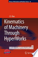 Kinematics of Machinery Through HyperWorks [E-Book] /
