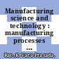 Manufacturing science and technology : manufacturing processes and machine tools [E-Book] /