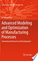 Advanced Modeling and Optimization of Manufacturing Processes [E-Book] : International Research and Development /