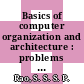 Basics of computer organization and architecture : problems and solutions [E-Book] /