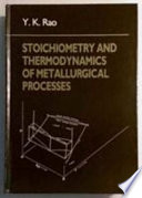 Stoichiometry and thermodynamics of metallurgical processes.
