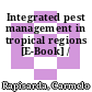 Integrated pest management in tropical regions [E-Book] /