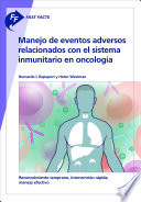 Fast Facts: Manejo de eventos adversos relacionados con el sistema inmunitario en oncología : Reconocimiento temprano, intervención rápida, manejo efectivo [E-Book] /