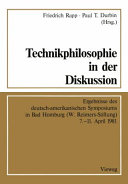 Technikphilosophie in der Diskussion : Ergebnisse des deutsch-amerikanischen Symposiums in Bad Homburg (W. Reimers-Stiftung) 7.-11. April 1981 /
