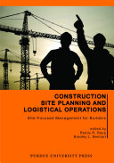 Construction site planning and logistical operations : site-focused management for builders [E-Book] /