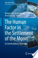 The Human Factor in the Settlement of the Moon [E-Book] : An Interdisciplinary Approach /