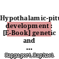 Hypothalamic-pituitary development : [E-Book] genetic and clinical aspects /