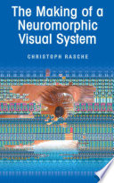 The Making of a Neuromorphic Visual System [E-Book] /