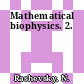 Mathematical biophysics. 2.