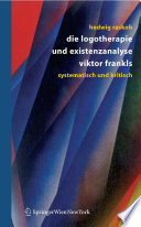 Die Logotherapie und Existenzanalyse Viktor Frankls [E-Book] : Systematisch und kritisch /