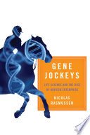Gene jockeys : life science and the rise of biotech enterprise [E-Book] /