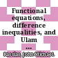 Functional equations, difference inequalities, and Ulam stability notions (F.U.N.) / [E-Book]