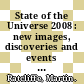 State of the Universe 2008 : new images, discoveries and events [E-Book] /