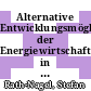 Alternative Entwicklungsmöglichkeiten der Energiewirtschaft in der BRD : Untersuchung mit Hilfe eines Simulationsmodells [E-Book] /