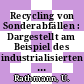 Recycling von Sonderabfällen : Dargestellt am Beispiel des industrialisierten Wirtschaftsraumes Nordbaden/Nordwürttemberg. Abschlussbericht zum Thema Lösungsmittel.