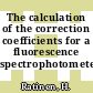 The calculation of the correction coefficients for a fluorescence spectrophotometer.
