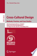 Cross-Cultural Design. Methods, Practice, and Case Studies [E-Book] : 5th International Conference, CCD 2013, Held as Part of HCI International 2013, Las Vegas, NV, USA, July 21-26, 2013, Proceedings, Part I /