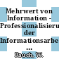 Mehrwert von Information - Professionalisierung der Informationsarbeit : Proceedings des 4. Internationalen Symposiums für Informationswissenschaft (ISI 1994) Graz, 2. - 4. 11. 1994.