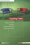 Coaching Tools : erfolgreiche Coaches präsentieren 60 Interventionstechniken aus ihrer Coaching-Praxis /