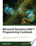 Microsoft dynamics NAV 7 programming cookbook : learn to customize, integrate and administer NAV 7 using practical, hands-on recipes [E-Book] /