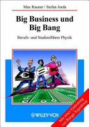 Big Business und Big Bang : Berufs- und Studienführer Physik /