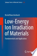 Low-Energy Ion Irradiation of Materials [E-Book] : Fundamentals and Application /