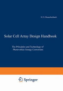 Solar cell array design handbook : the principles and technology of photovoltaic energy conversion /