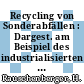 Recycling von Sonderabfällen : Dargest. am Beispiel des industrialisierten Wirtschaftsraumes Nordbaden/Nordwürttemberg. Abschlussbericht zum Thema Doris - Dornier Recycling Informations-System.