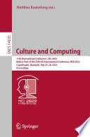 Culture and Computing [E-Book] : 11th International Conference, C&C 2023, Held as Part of the 25th HCI International Conference, HCII 2023, Copenhagen, Denmark, July 23-28, 2023, Proceedings /