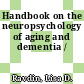 Handbook on the neuropsychology of aging and dementia /