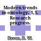 Modern trends in oncology. 1,1. Research progress.
