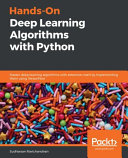 Hands-on deep learning algorithms with Python : master deep learning algorithms with extensive math by implementing them using TensorFlow [E-Book] /