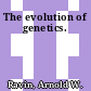 The evolution of genetics.