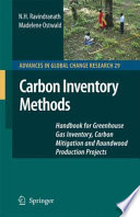 Carbon Inventory Methods Handbook for Greenhouse Gas Inventory, Carbon Mitigation and Roundwood Production Projects [E-Book] /