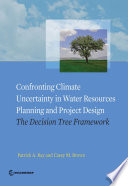 Confronting climate uncertainty in water resources planning and project design : the decision tree framework [E-Book] /