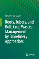 Roots, tubers, and bulb crop wastes : management for biorefinery approaches /