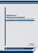Advances in materials development : a festschrift honouring Subrata Ray [E-Book] /