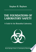 The foundations of laboratory safety : a guide for the biomedical laboratory [E-Book] /