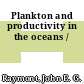 Plankton and productivity in the oceans /