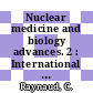 Nuclear medicine and biology advances. 2 : International World Congress of Nuclear Medicine and Biology. 0003 : Paris, 29.08.82-02.09.82 /