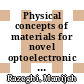Physical concepts of materials for novel optoelectronic device applications 0001: device physics and applications vol 0002 : Aachen, 28.10.90-02.11.90.