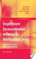 Employment Deconcentration in European Metropolitan Areas [E-Book] : Market Forces versus Planning Regulations /