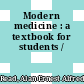 Modern medicine : a textbook for students /