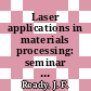 Laser applications in materials processing: seminar : San-Diego, CA, 27.08.1979-28.08.1979 /