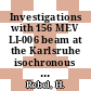 Investigations with 156 MEV LI-006 beam at the Karlsruhe isochronous cyclotron : Collected results.