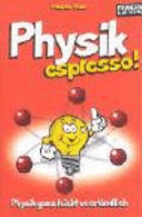 Physik espresso : Physik ganz leicht verständlich /